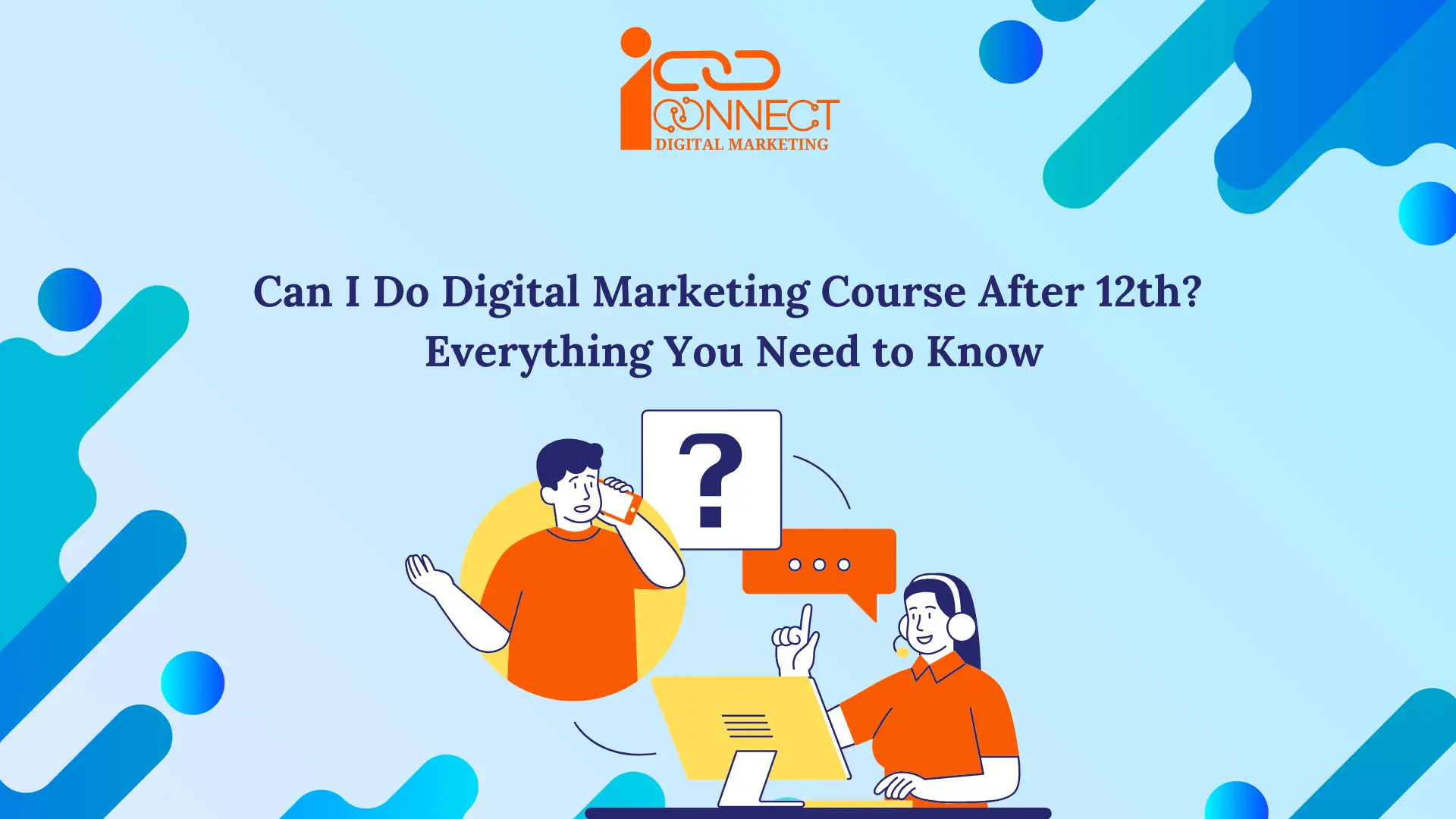 Students asking questions about digital marketing course eligibility after 12th, illustrated with a question mark and guidance visuals – iConnectDM