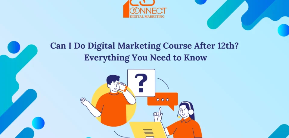 Can I do a digital marketing course after 12th? Complete guide for students
