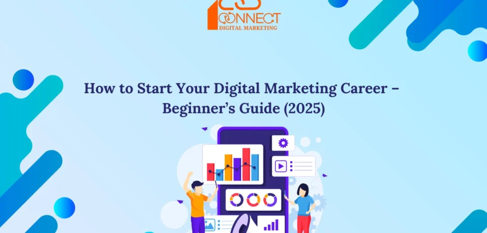 Beginner’s guide on how to start a digital marketing career in 2025