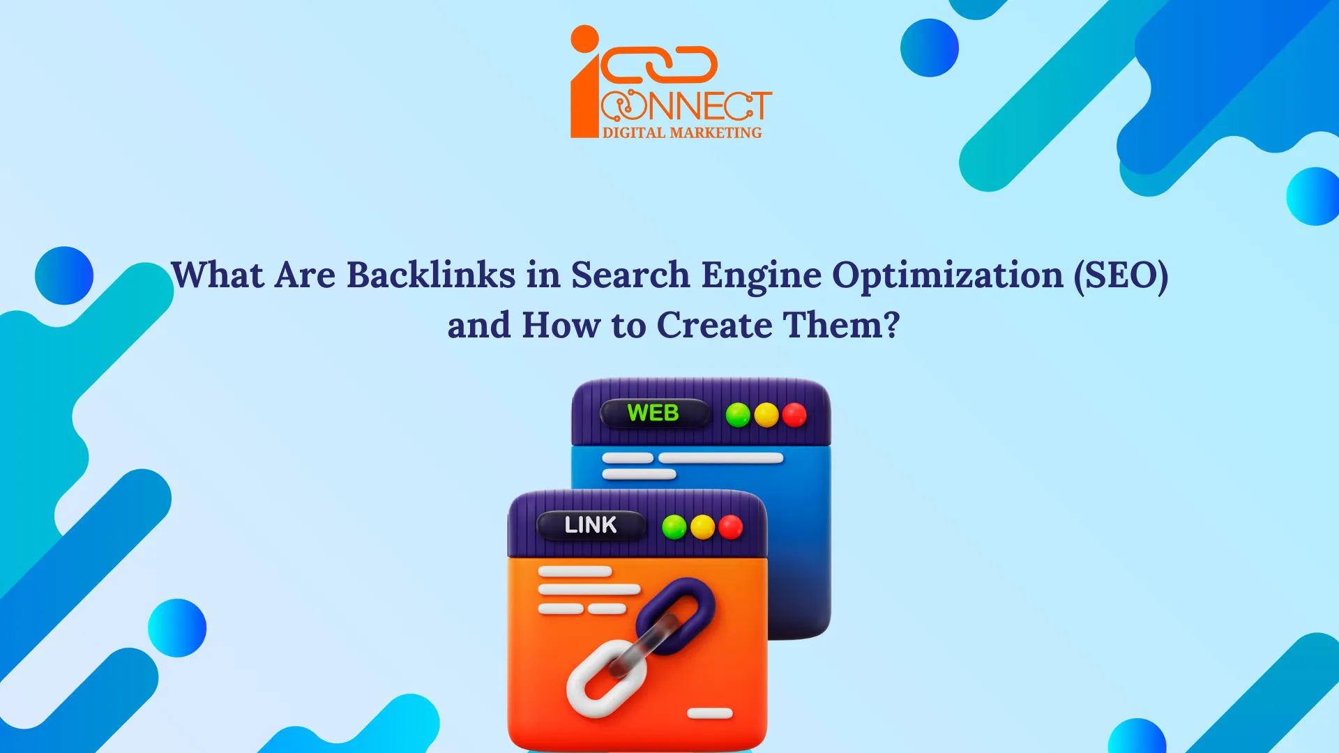 What Are Backlinks in SEO and How to Create Them – iConnect Digital Marketing
