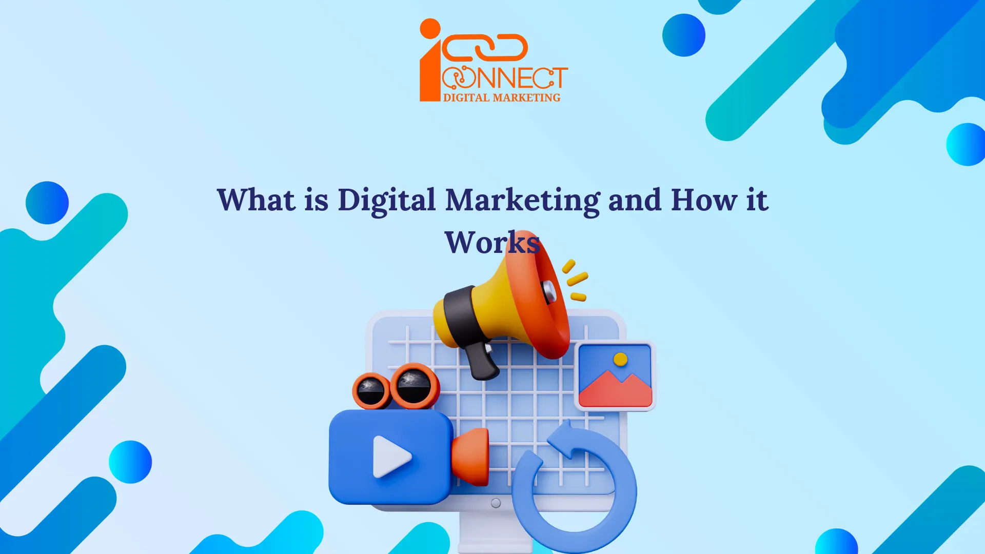 What is digital marketing and how it works - iConnect Digital Marketing banner