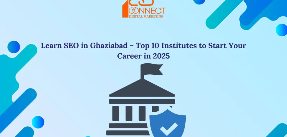Learn SEO in Ghaziabad - Top 10 SEO Training Institutes to Start Career