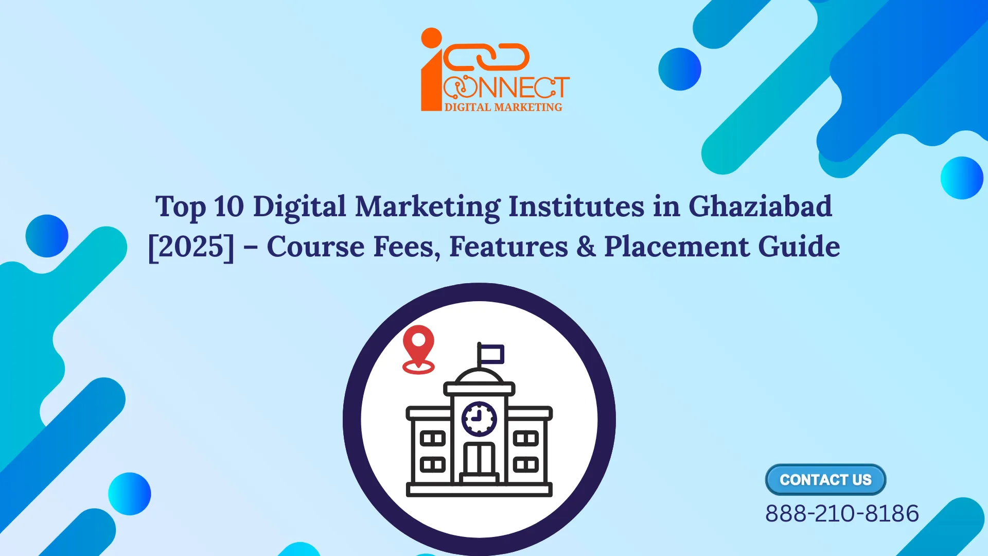 Top 10 Digital Marketing Institutes in Ghaziabad 2025 – Course Fees, Features & Placement Guide