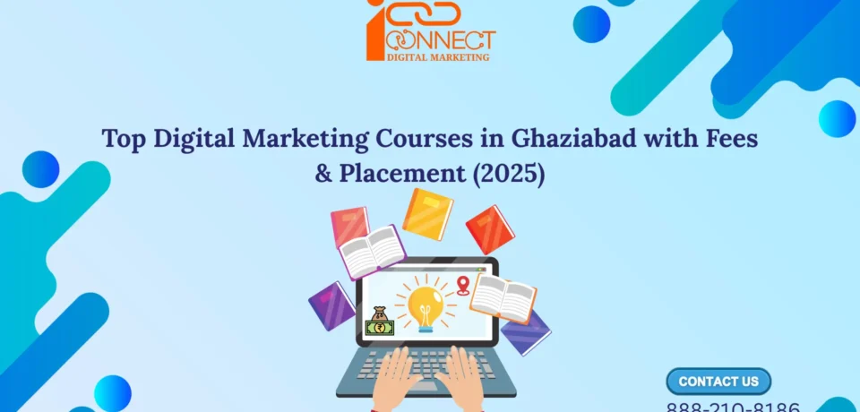 Top Digital Marketing Courses in Ghaziabad with Fees and Placement 2025