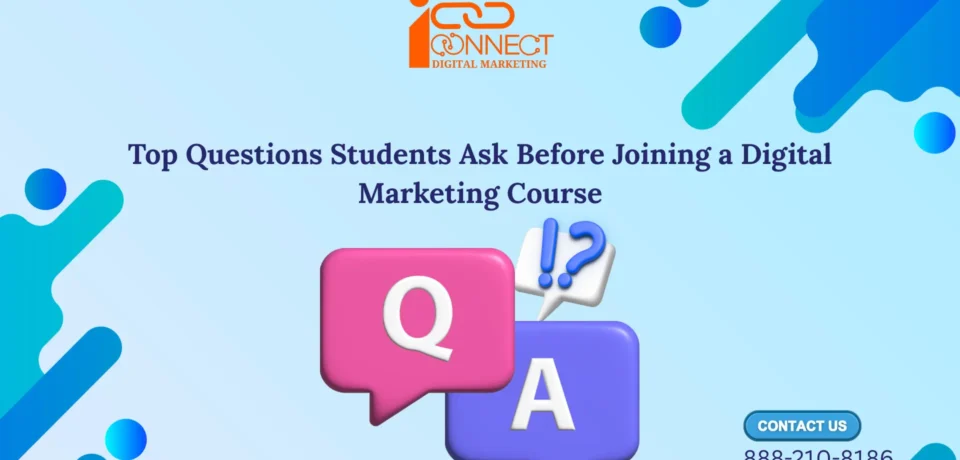 Top Questions Students Ask Before Joining a Digital Marketing Course | Iconnect Digital Marketing