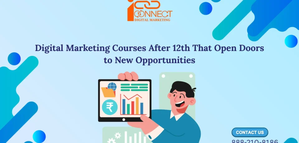 Digital Marketing Courses After 12th in Ghaziabad – Learn from iConnect Digital Marketing