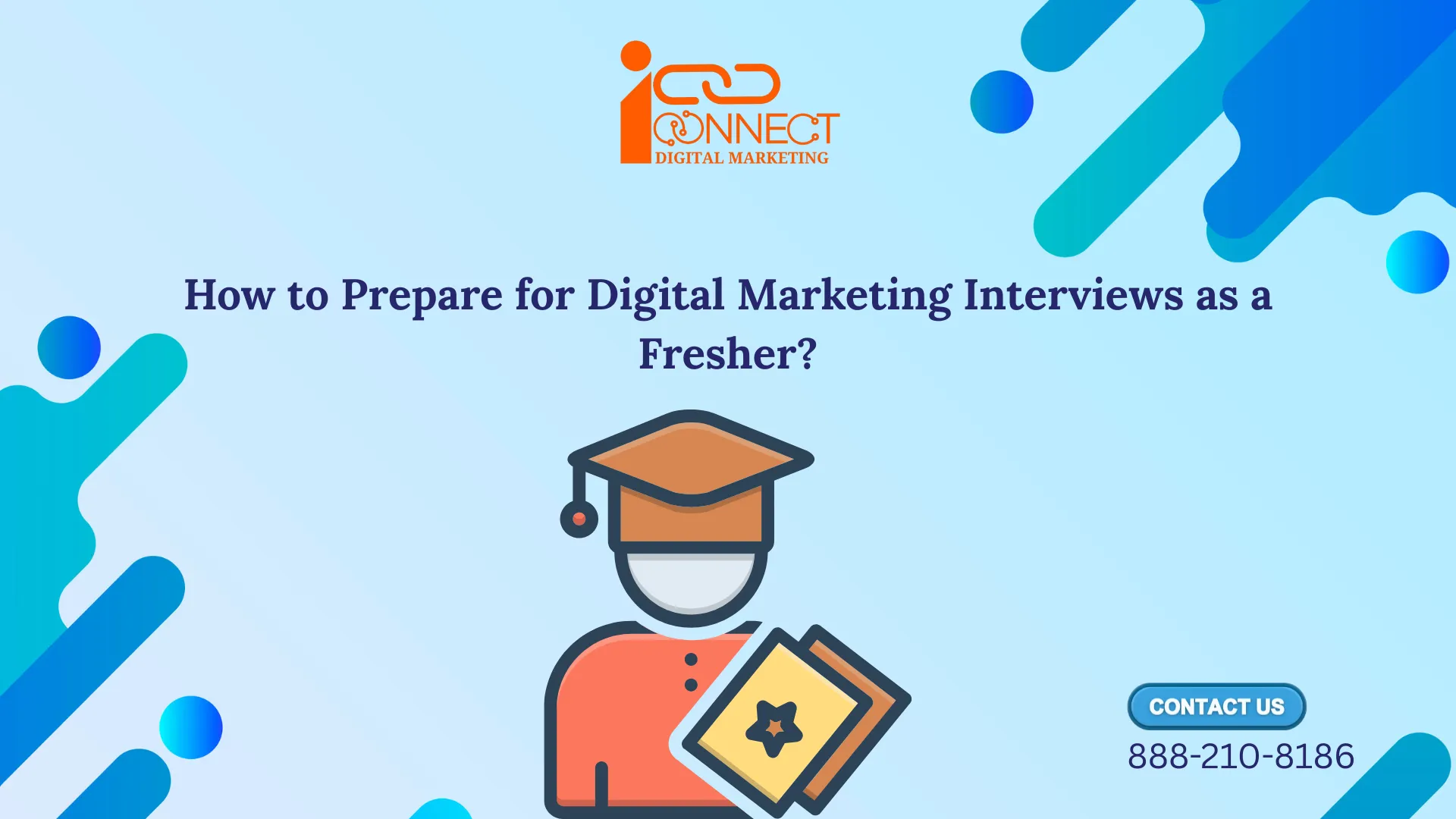 How to prepare for digital marketing interviews as a fresher – iConnect Digital Marketing Agency and Training Hub