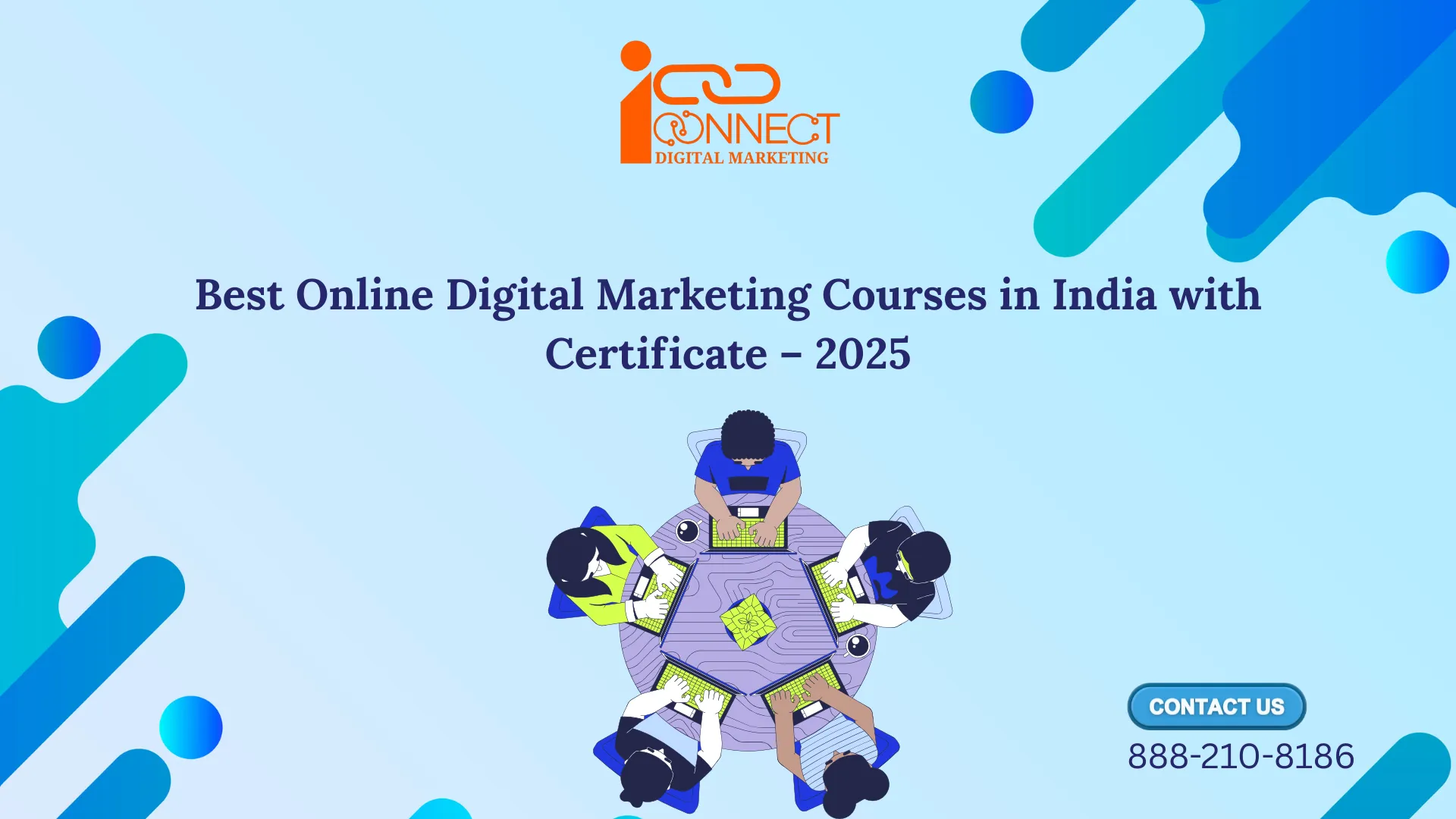 Best online digital marketing courses in India with certificate 2025 – iConnect Digital Marketing