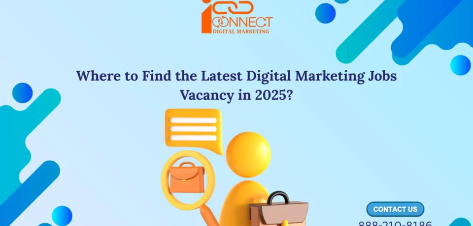 Where to find the latest digital marketing jobs Portal in 2025 – iConnect Digital Marketing