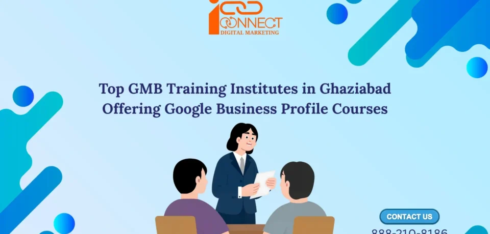 Top GMB training institutes in Ghaziabad offering Google Business Profile courses with practical digital marketing training