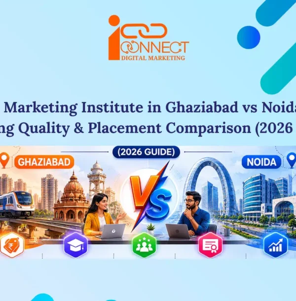 Digital marketing institute comparison between Ghaziabad and Noida showing fees, training quality, and placement guide for 2026