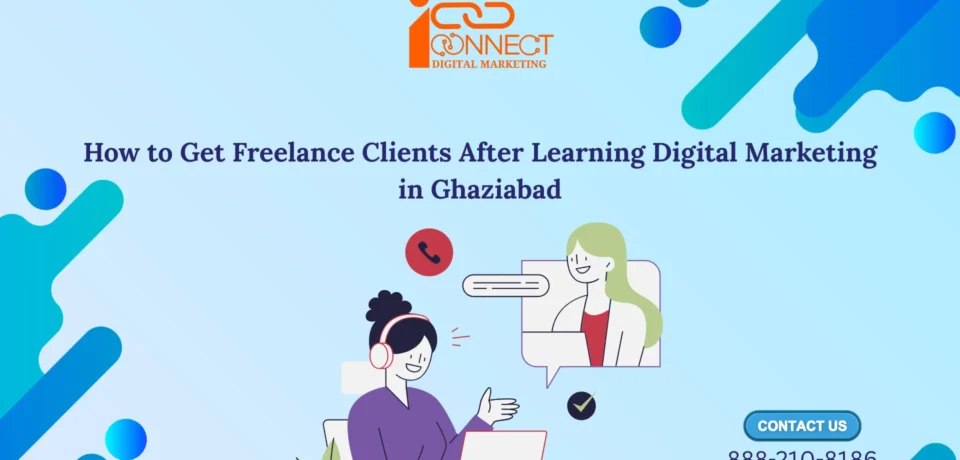 Preferred: How beginners can get freelance digital marketing clients in Ghaziabad