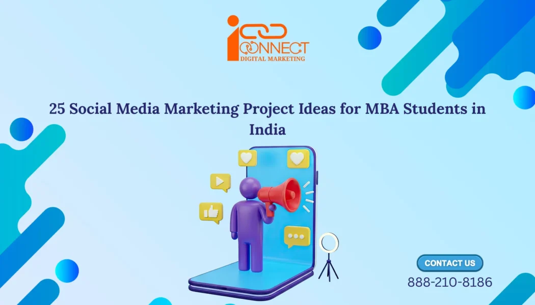 Social Media Marketing Project Ideas for MBA students in India with practical marketing and analytics projects