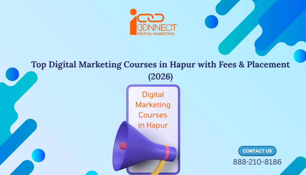 Top Digital Marketing Courses in Hapur with fees, placement support, and career opportunities in 2026