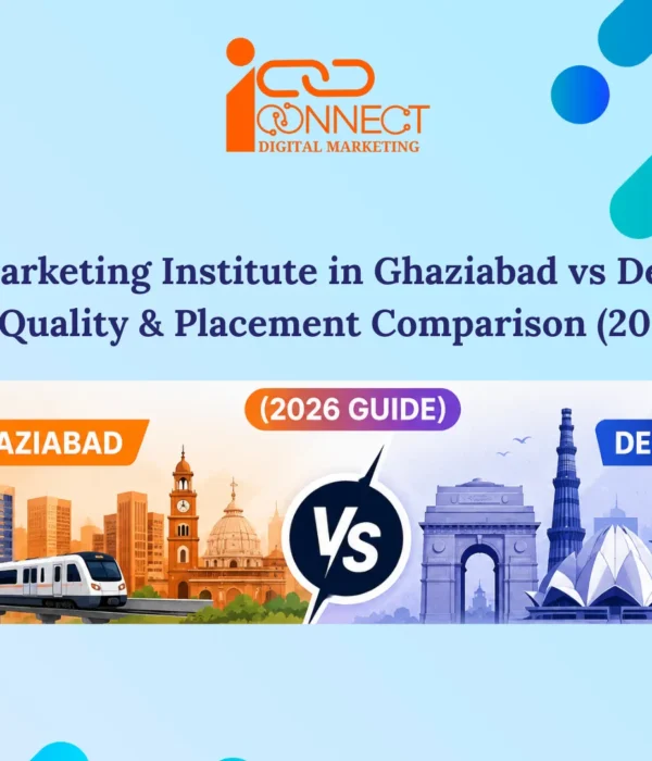 Digital marketing institute comparison between Ghaziabad and Delhi for fees, training and placement