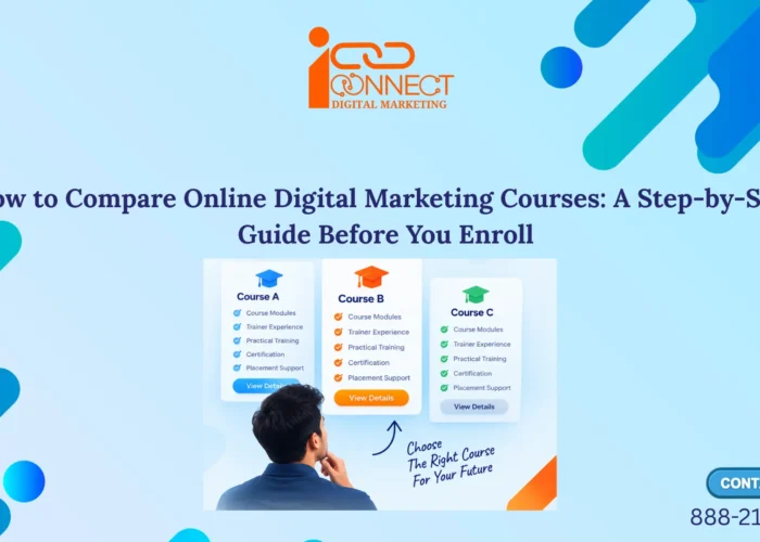 Student comparing online digital marketing courses based on modules, trainer experience, practical training, certification and placement support