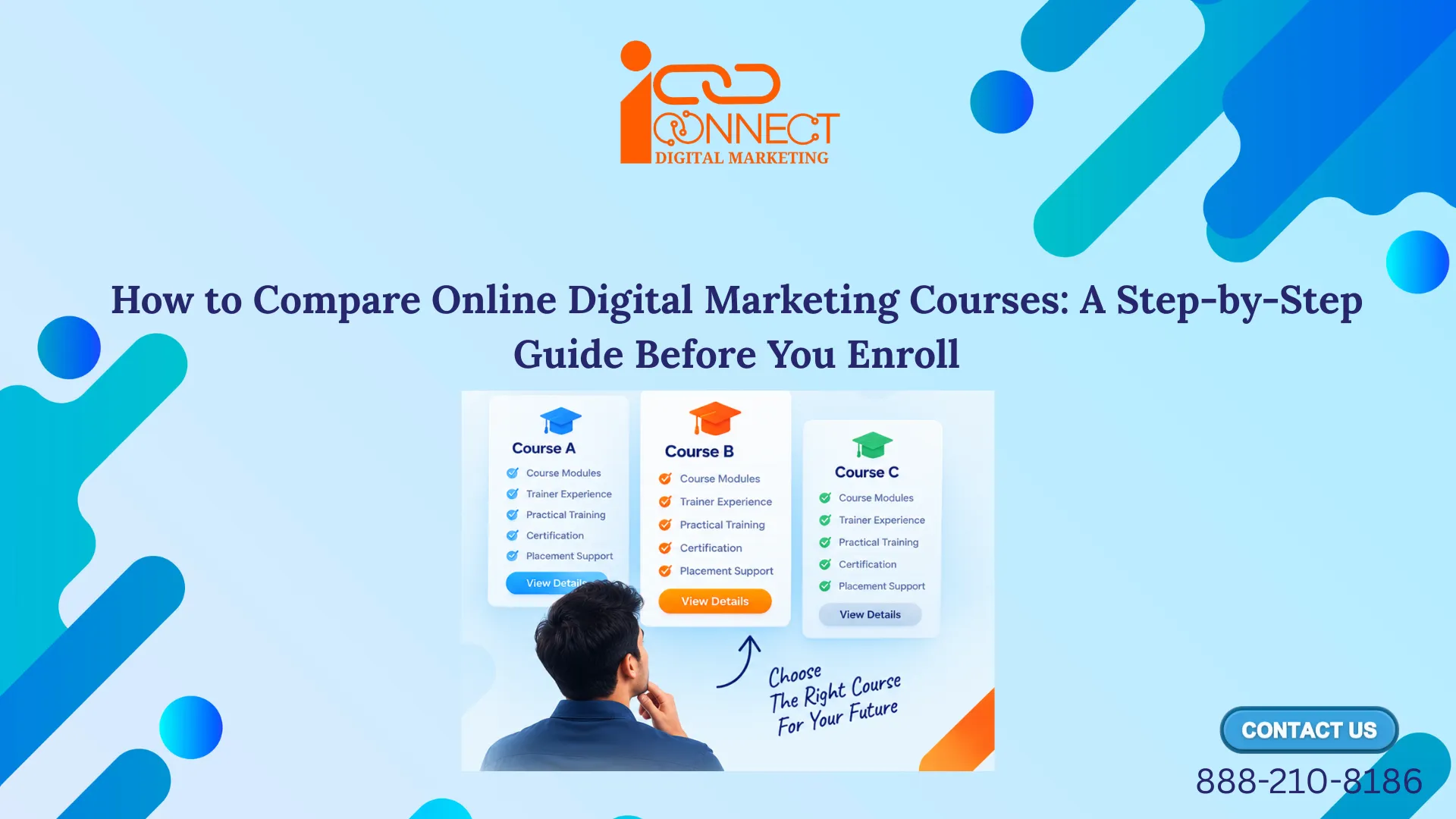 Student comparing online digital marketing courses based on modules, trainer experience, practical training, certification and placement support