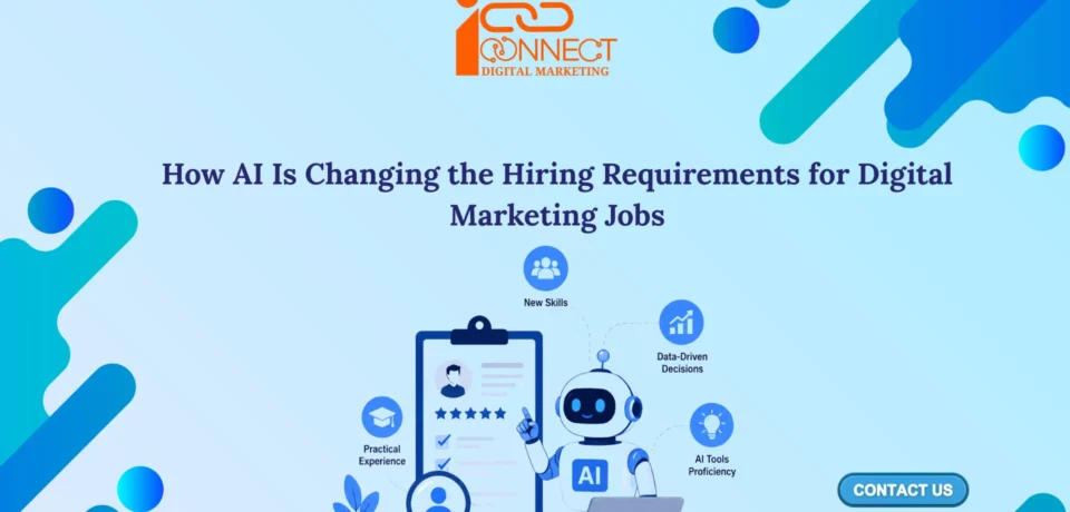 AI changing digital marketing job requirements with new skills, practical experience, AI proficiency and data-driven decision-making