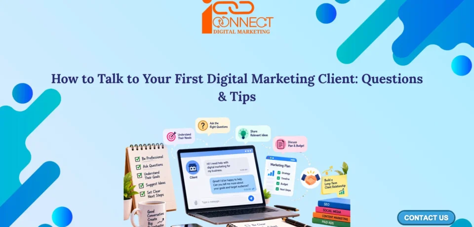 Illustration showing how to talk to your first digital marketing client, including asking questions, understanding business goals, discussing budgets, and planning next steps.