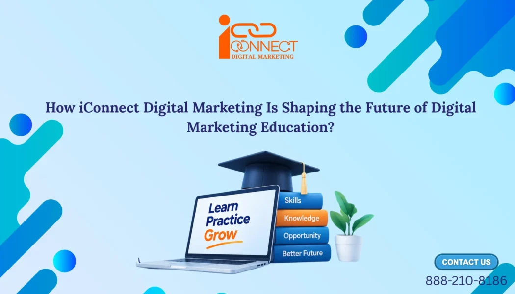 iConnectDM digital marketing education with practical learning, skills and career development