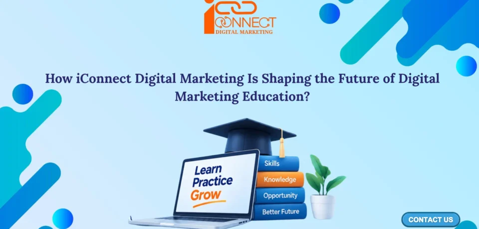 iConnectDM digital marketing education with practical learning, skills and career development